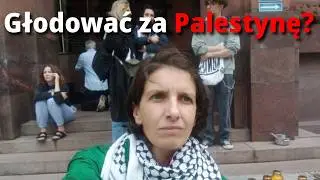 Głodować za Palestynę? Rozmawiamy z Aliną Palichleb