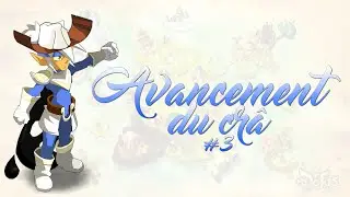 DOFUS | Avancement du Crâ #3 : On reprend le Crâ à fond !