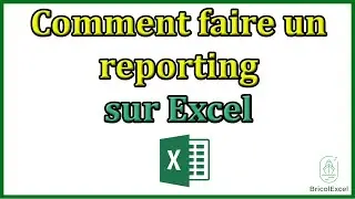 Comment faire un reporting sur Excel