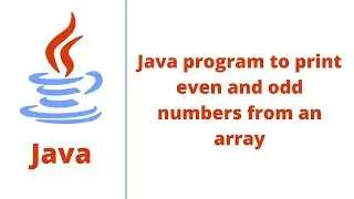 Java program to print even and odd numbers from an array