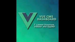 Vue Dashboard - 7 |  Layout Structure, Sidebar and AppBar
