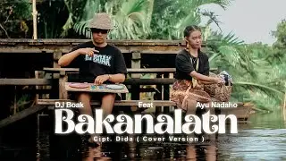 DJ BAKANALATN KA' SISI SUNGE (Official Music Video) DJ Boak Feat Ayu Nadaho