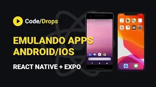 Emulating React Native on iOS/Android with Expo | Code/Drops #03
