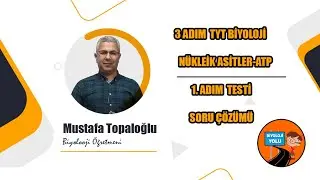 3 ADIM TYT BİYOLOJİ: NÜKLEİKASİTLER-ATP 1. ADIM TESTİ SORU ÇÖZÜMÜ
