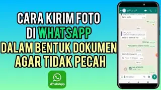 Cara Mengirim Foto Di Whatsapp Dalam Bentuk Dokumen Agar Hasilnya Tidak Pecah / Buram 2024