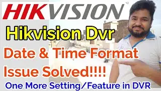 Hikvision DVR दिनांक और समय प्रारूप समस्या हल!