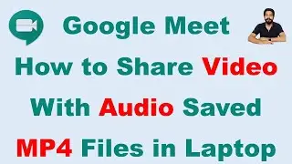Google Meet Share MP4 Video With Audio From During Screen Sharing