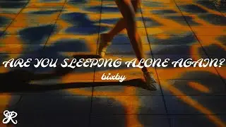 bixby - are you sleeping alone again? (Lyrics)