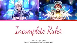 [Tenn Kujo & Riku Nanase] Incomplete Ruler (Kan/Rom/Eng/Esp/Por Lyrics)