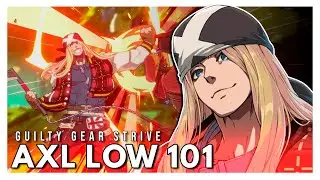 Axl Low 101 | Strategy, Combos, Overview and Pros/Cons  | Guilty Gear Strive Guide