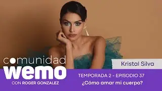 ¿Cómo amar mi cuerpo? - Kristal Silva - T2 E37