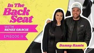 Episode 12 of In The Back Seat Podcast with Danny Rants  | Renee Gracie