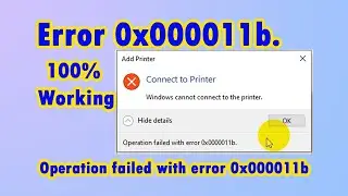 How to fix | Operation failed with error 0x000011b.