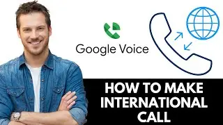 How To Make International Calls With Google Voice (2025)