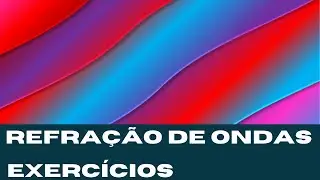 FÍSICA - ONDULATÓRIA - PARTE 3 - Exercícios