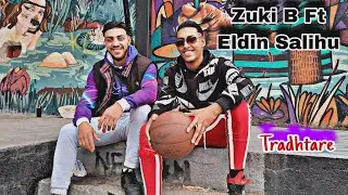 Zuki B ft. Eldin Salihu - TRADHTARE ( Official Video ) 2018 HD