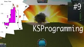 Kerbal Space Programming - Part 9 - We're Hovering!!! (PID Controllers)