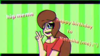 HIP MEME {HAPPY BIRTHDAY TO ME} ч.о (ну или в коммент.)