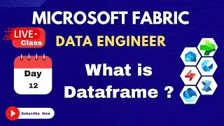Microsoft Fabric - Live Class: 12. What is Dataframe ?