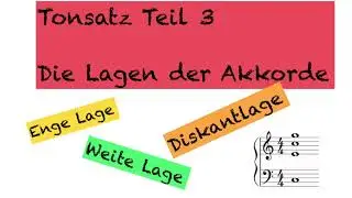 Tonsatz 3. Teil: Lagen, Akkordlagen: enge Lage, weite Lage, Diskantlage