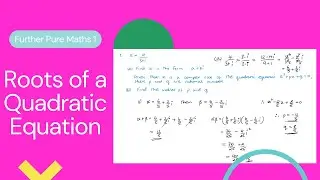 Roots of a Quadratic Equation (Edexcel IAL FP1 2.1)