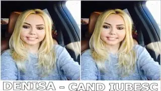 DENISA  - CAND IUBESC, IUBESC (melodie originala) 2017 manele februarie