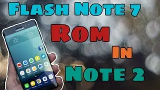 How To Flash/Install Galaxy Note 7 ROM In Galaxy Note 2 - Tutorial( Easy and Safe Way)|HD|