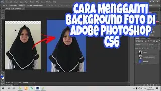 Cara Ganti Background Foto di Adobe Photoshop CS6