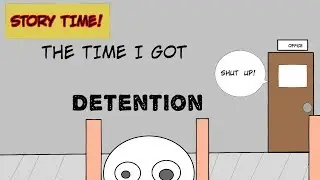 Story time:When I had Detention!
