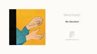 No Vacation - Mind Fields