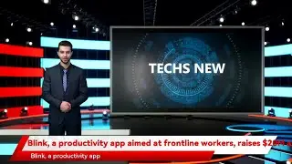 Blink, a productivity app aimed at frontline workers, raises $20M at a $100M valuation