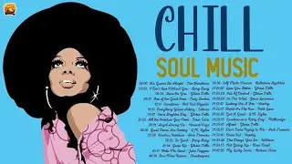 CHILL SOUL MUSIC/ Best Soul All Of Time/Funk&Soul Classic/Good Mood/Relax Every Day