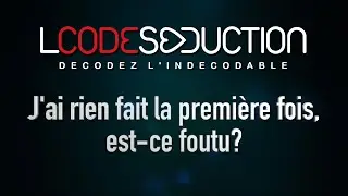 J'ai rien fait la première fois, est-ce que c'est foutu?