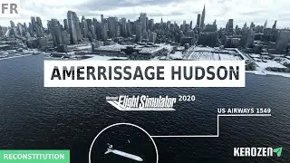 AMERRISSAGE DANS L'HUDSON FLIGHT SIMULATOR 2020 - La belle histoire du vol US Airways 1549 - SULLY