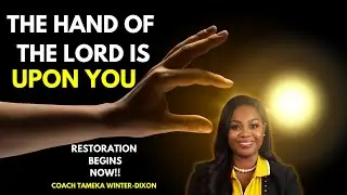 Restoration Begins Now | The Hand of the Lord Is Upon You |  Ezekiel 37:1 @CoachTamekaWinter-Dixon