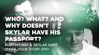 Who? What? And why doesn't Skylar have his passport? - Unveil Your Story EP01