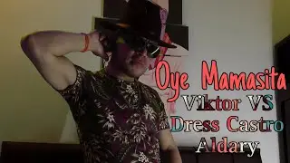 Viktor VS, Dress Castro & Aldary - Oye Mamasita (Official Lyric Video)
