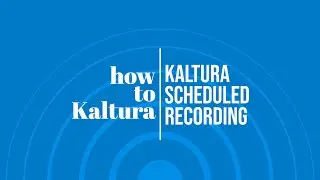 Kaltura Classroom Scheduled Recording