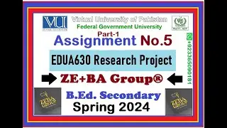 Part1 || EDUA630 Assignment 5 Solution Spring 2024 By ZE+BA Group | EDUA630 Assignment 5 Spring 2024