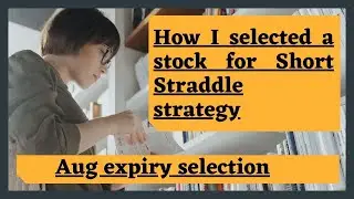 How I selected a stock for Short Straddle strategy ?