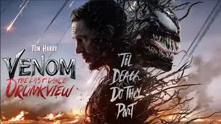 Drunkview: Venom: The Last Dance