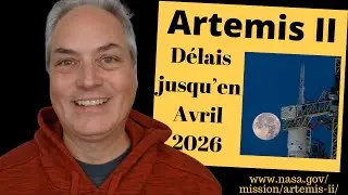 Délais pour la mission Artemis II jusqu'en Avril 2026