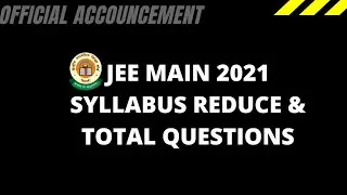 JEE MAIN 2021 Syllabus Reduce & Total Question aksed | Official Accouncement| Recent Update 👍