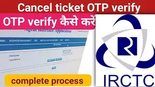 cancel ticket OTP verify/IRCTC OTP verify/cancel ticket OTP /how to cancel ticket OTP verify