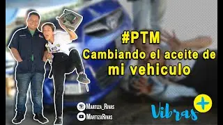 #PTM: Cambiando el aceite de mi vehículo #VibrasPositivas