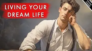 A Complete Philosophical Guide To Living Your Dream Life