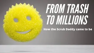 Scrub Daddy - From Trash to Millions