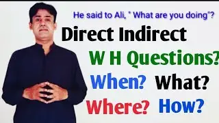 W H Direct Indirect Speech || Narration || How to make WH Narration ||By Prof Rasheed Mirani Senior