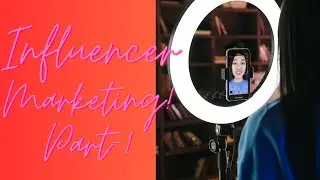 Influencer Marketing- Part 1 (What is Influencer Marketing?)