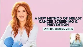 Ep 827: A New Method of Breast Cancer Screening & Prevention with Dr. Jenn Simmons